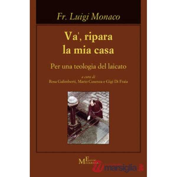 Va', ripara la mia casa. Per una teologia del laicato