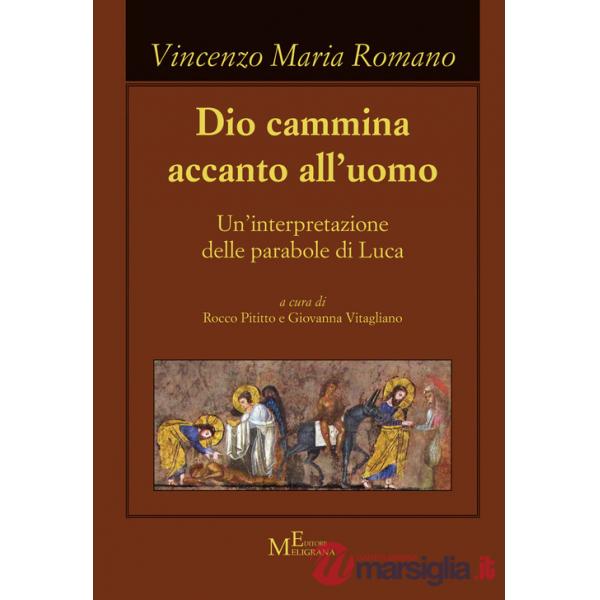 Dio cammina accanto all'uomo. Un'interpretazione delle parabole di Luca