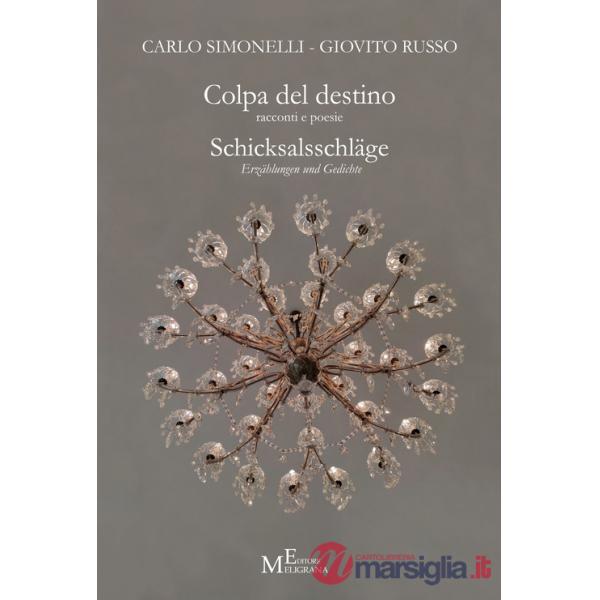 Colpa del destino. Racconti e poesie. Schicksalsschläge. Erzählungen und Gedichte