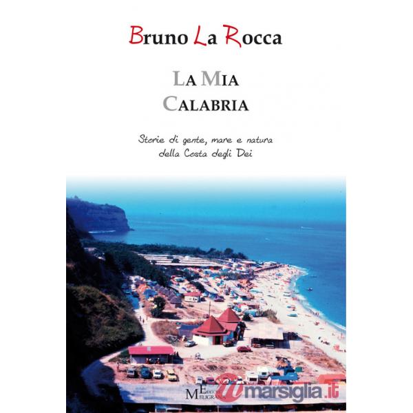 La mia Calabria - Storie di gente, mare e natura della Costa degli Dei