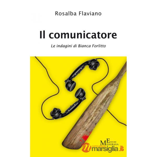 Comunicatore. Le indagini di Bianca Forlitto (Il)