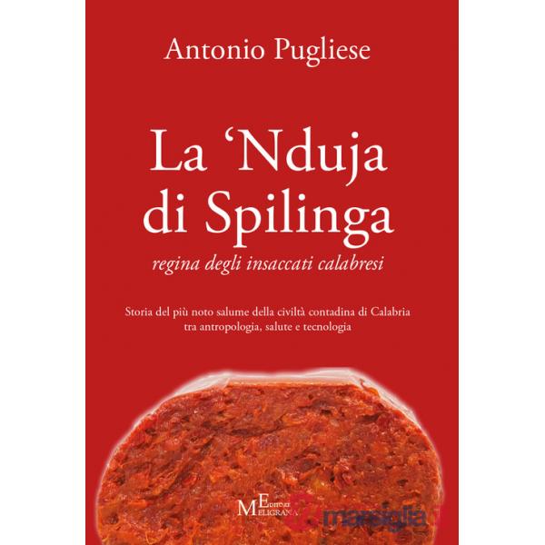 'nduja di Spilinga - regina degli insaccati calabresi. Storia del più noto salume della civiltà contadina di Calabria tra antrop