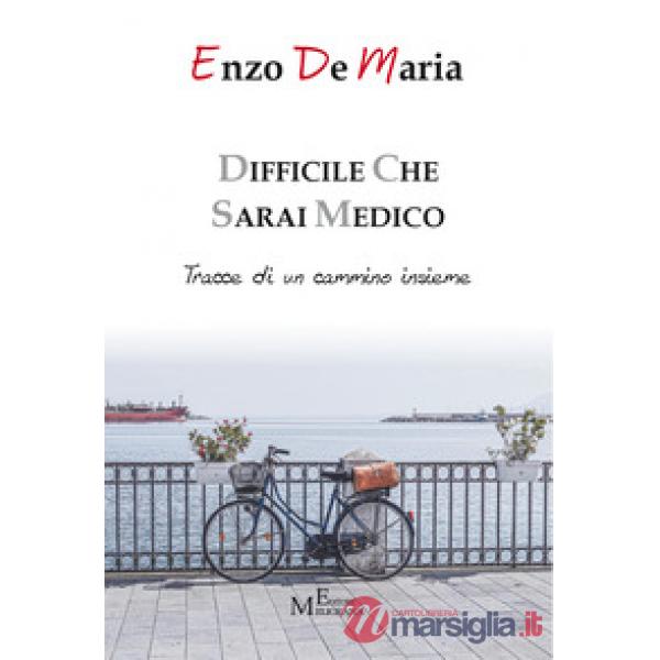Difficile che sarai medico. Tracce di un cammino insieme