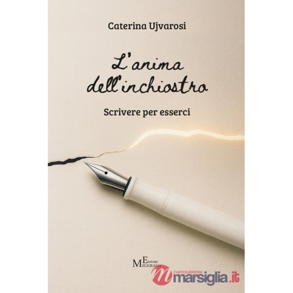 Anima dell'inchiostro. Scrivere per esserci (L')