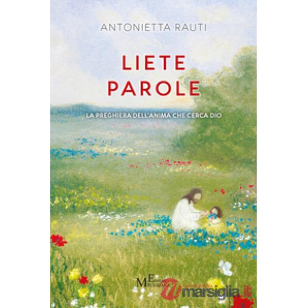 Liete parole. La preghiera dell'anima che cerca Dio