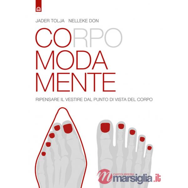 Corpo moda mente. Pensare il vestire dal punto di vista del corpo