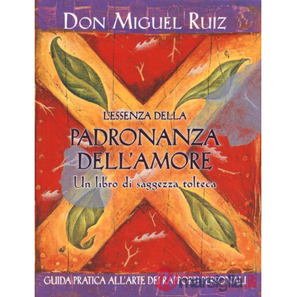 Essenza della padronanza dell'amore. Nuova ediz. (L')