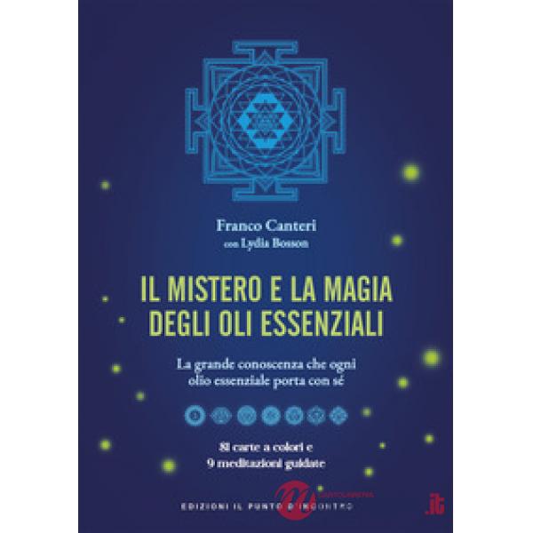 Mistero e la magia degli oli essenziali. La grande conoscenza che ogni olio essenziale porta con sè. Con 81 carte a colori (Il)