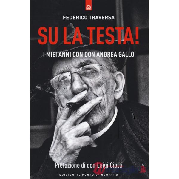 Su la testa! I miei anni con don Andrea Gallo