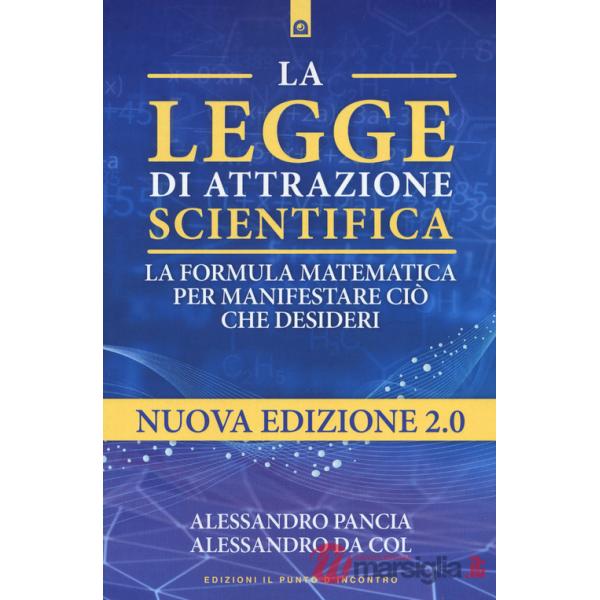Legge di attrazione scientifica. La formula matematica per manifestare ciò che desideri (La)