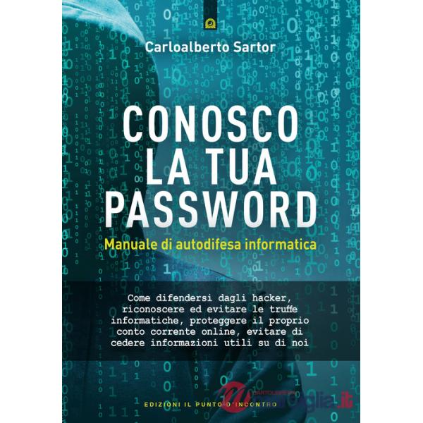 Conosco la tua password. Manuale di autodifesa informatica