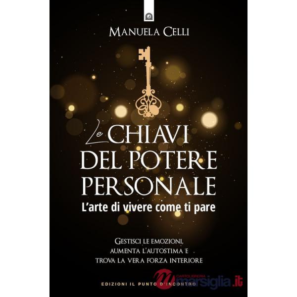 Chiavi del potere personale. L'arte di vivere come ti pare (Le)