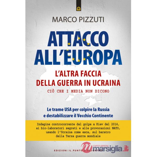 Attacco all'Europa. L'altra faccia della guerra in Ucraina. Ciò che i media non dicono. Le trame USA per colpire la Russia e des