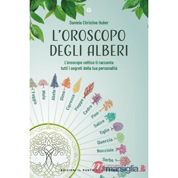 Oroscopo degli alberi. L'oroscopo celtico ti racconta i segreti della tua personalità (L')