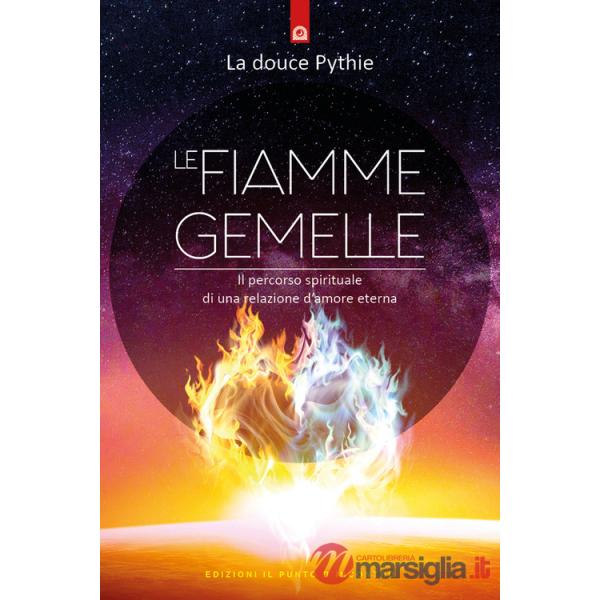 Fiamme gemelle. Il percorso spirituale di una relazione d'amore eterna (Le)