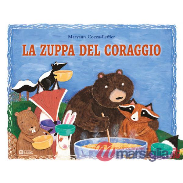 Zuppa del coraggio. Ediz. a colori (La)