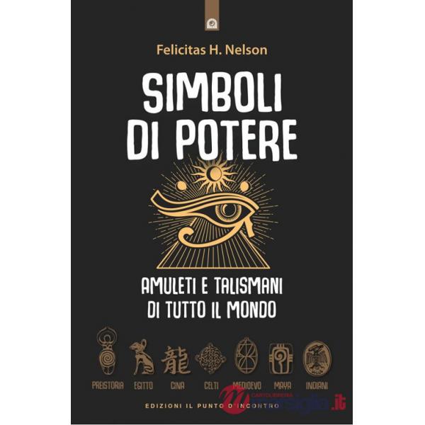 Simboli di potere. Amuleti e talismani di tutto il mondo. Nuova ediz.