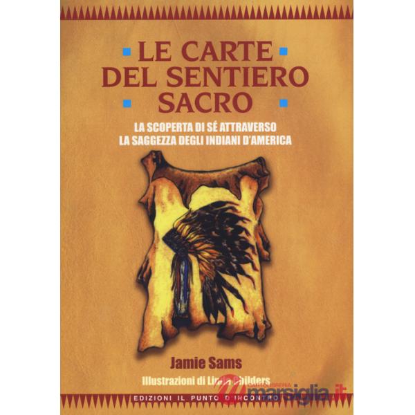 Carte del sentiero sacro. La scoperta di sé attraverso la saggezza degli indiani d'America. Nuova ediz. Con 44 Carte (Le)