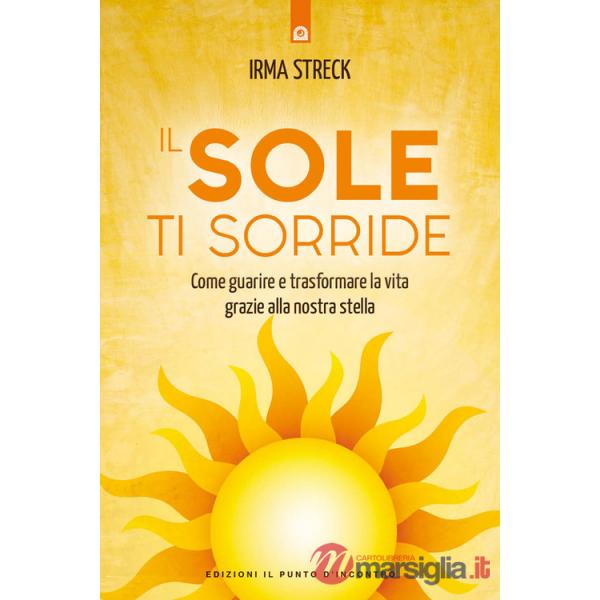 Sole ti sorride. Scopri il potere di guarigione della nostra stella (Il)