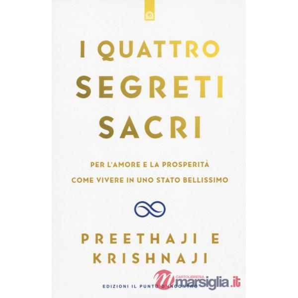 Quattro segreti sacri. Per l'amore e la prosperità. Come vivere in uno stato bellissimo (I)