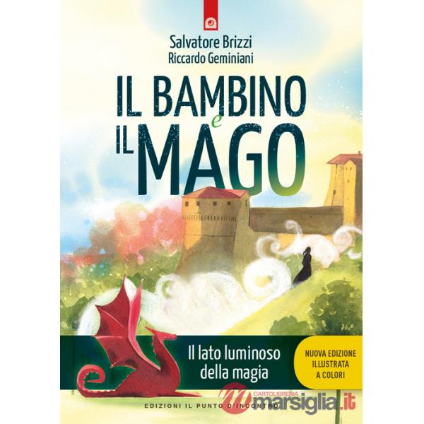 Bambino e il mago. Il lato luminoso dell amagia. Nuova ediz. (Il)