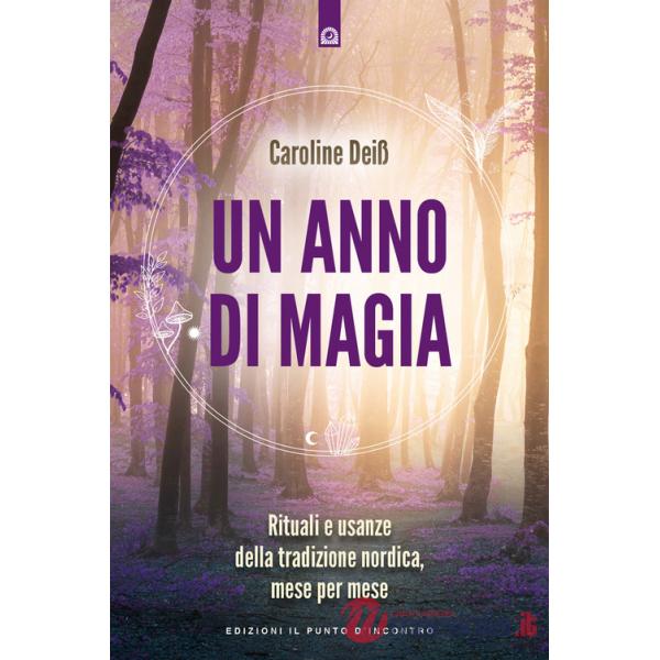 Anno di magia. Rituali e usanze della tradizione nordica, mese per mese (Un)
