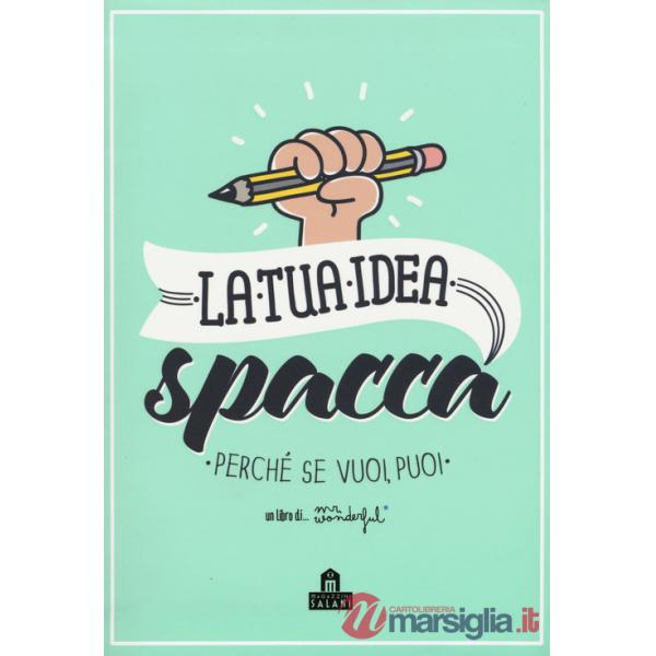 Tua idea spacca. Perché se vuoi, puoi (La)