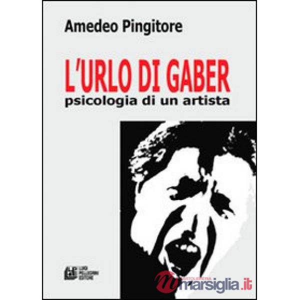 Urlo di Gaber. Psicologia di un artista (L')