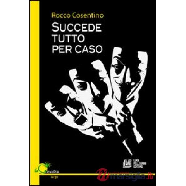 Succede tutto per caso