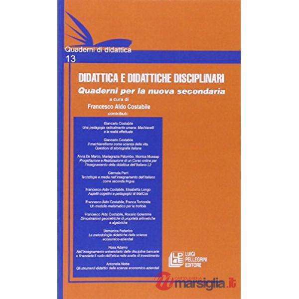 Didattica e didattiche disciplinari. Quaderni per la nuova secondaria. Vol. 13