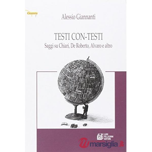 Testi con-testi. Saggi su Chiari, De Roberto, Alvaro e altro