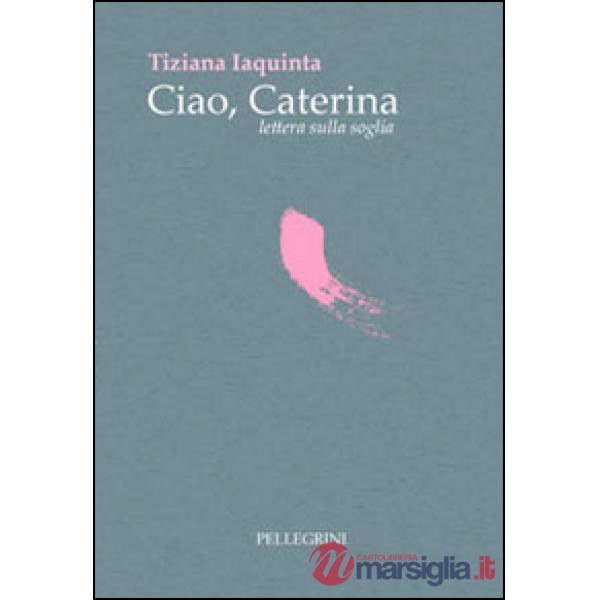 Ciao Caterina lettera sulla soglia