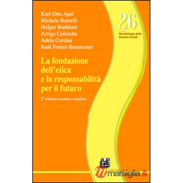 Fondazione dell'etica e la responsabilità per il futuro (La)