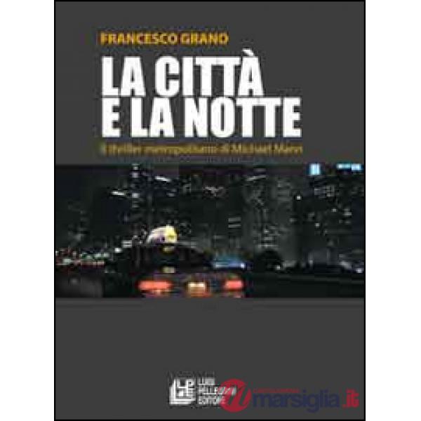 Città e la notte. Il triller metropolitano di Michael Mann (La)