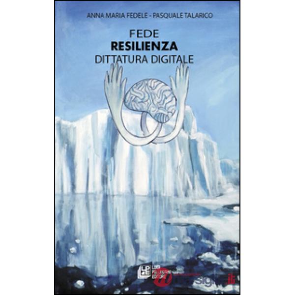 Fede resilienza dittatura digitale