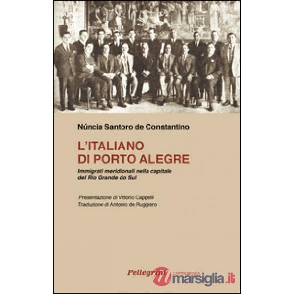 Italiano di Porte Alegre. Immigrati meridionali nella capitale del Rio Grande do Sul (L')