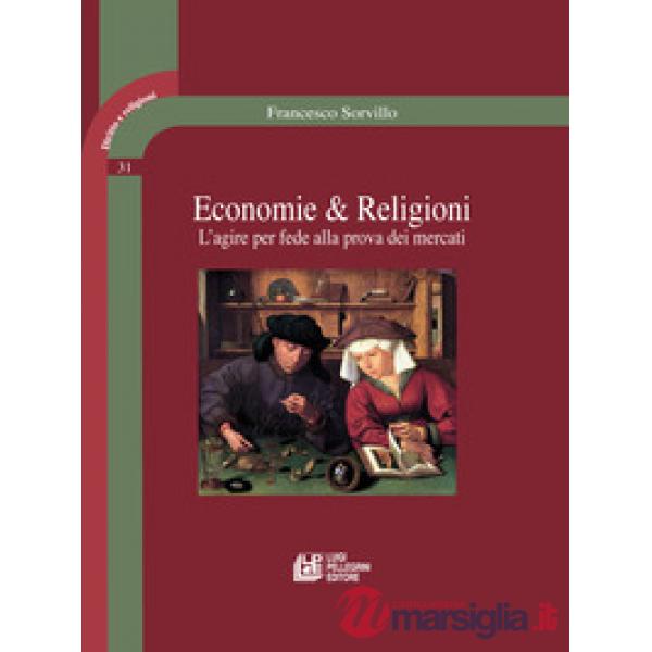 Economie & religioni. L'agire per fede alla prova dei mercati