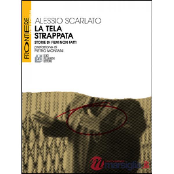 Tela strappata. Storie di film non fatti (La)