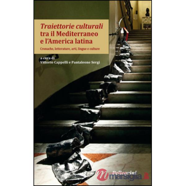 Traiettorie culturali tra il Mediterraneo e l'America latina. Cronache, letterature, arti, lingue e culture