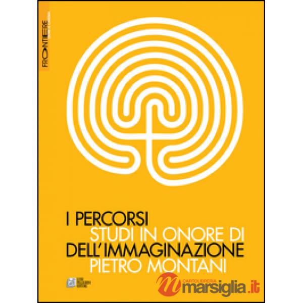 Percorsi dell'immaginazione. Studi in onore di Pietro Montani (I)