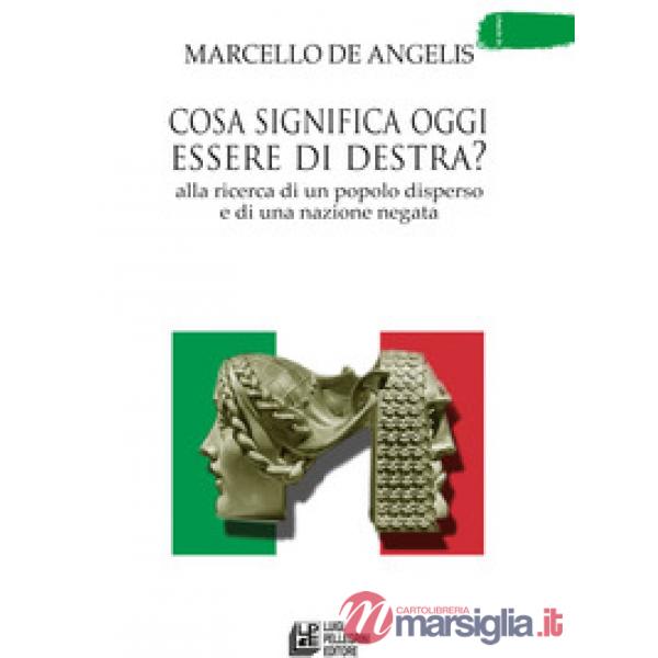 Cosa significa oggi essere di destra? Alla ricerca di un popolo disperso e di un