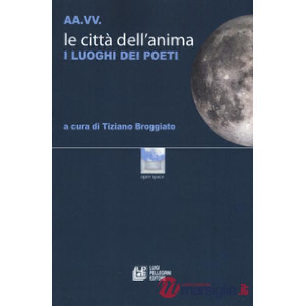 Città dell'anima. I luoghi dei poeti (Le)
