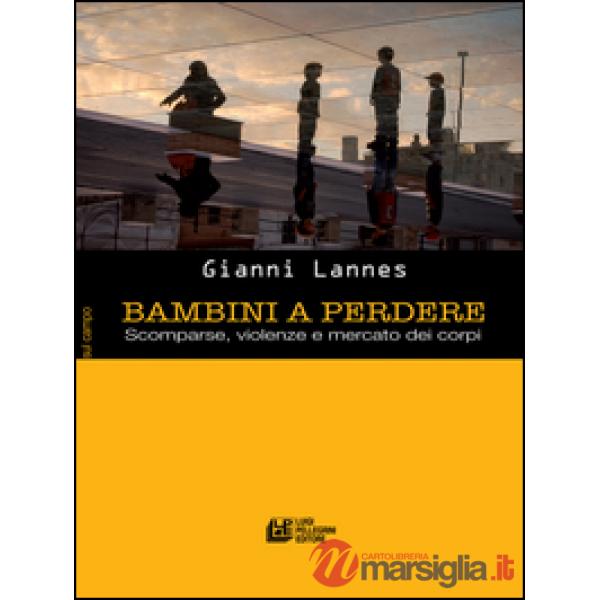 Bambini a perdere. Scomparse, violenze e mercato dei corpi