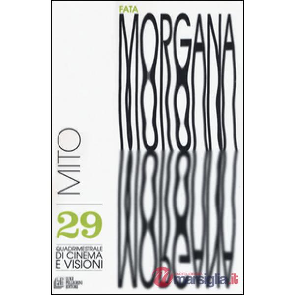 Fata Morgana. Quadrimestrale di cinema e visioni. Vol. 29: Mito