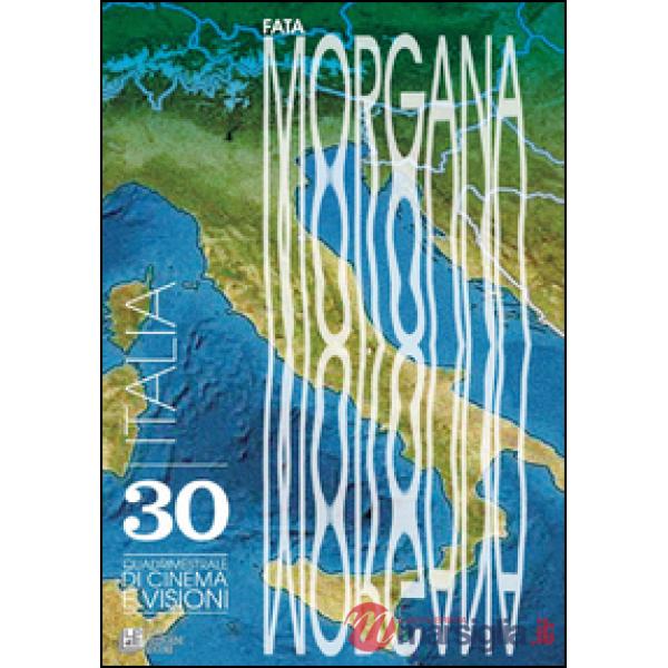 Fata Morgana. Quadrimestrale di cinema e visioni. Vol. 30: Italia