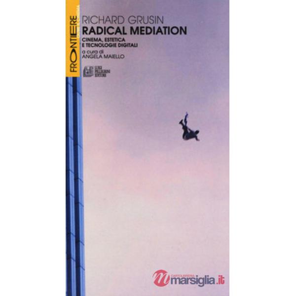 Radical mediation. Cinema, estetica e tecnologie digitali