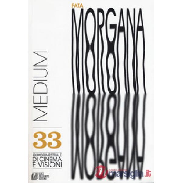 Fata Morgana. Quadrimestrale di cinema e visioni. Vol. 33: Medium
