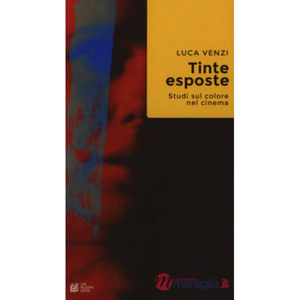 Tinte esposte. Studi sul colore nel cinema