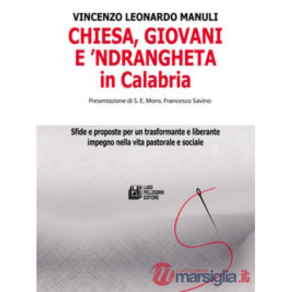 Chiesa, giovani e 'ndrangheta in Calabria. Sfide e proposte per un trasformante e liberante impegno nella vita pastorale e socia