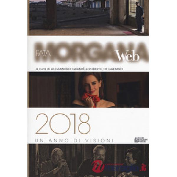 Fata Morgana Web 2018. Un anno di visioni